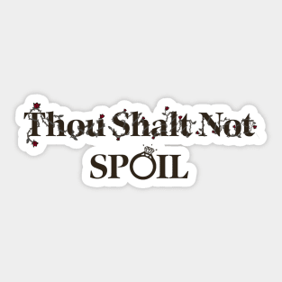 THOU SHALT NOT SPOIL X @tattucci Sticker